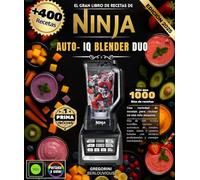 El gran libro de recetas de Ninja Auto- iQ Blender Duo: Más de 400 recetas sencillas, variadas y auténticas de batidos, sopas, salsas y postres ... profesionales y consejos nutricionales.
