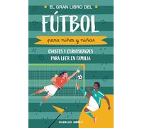 El Gran Libro del Fútbol para niños y niñas: chistes y curiosidades para leer en familia: Un libro divertido para niños y niñas de 6 a 12 años que quieren descubrir algo nuevo sobre el futbol.