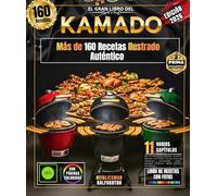 EL GRAN LIBRO DEL KAMADO: Más de 160 recetas Ilustrado Auténtico , descubre arte cocina Cocción lenta para aficionados y profesionales , carnes , pescados , verduras , pizzas, postres y mucho más.