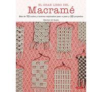 El gran libro del macramé: Más de 70 nudos y motivos explicados paso a paso y 33 proyectos