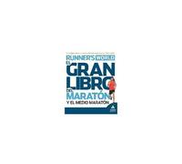 El Gran Libro Del Maratón Y El Medio Maratón : Los Mejores Planes Y Consejos De Entrenamiento, Nutrición Y Salud