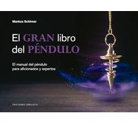 El gran libro del péndulo / The Great Pendulum Book: El Manual Del Pendulo Para Aficionados Y Expertos