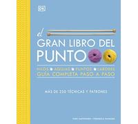 El gran libro del punto: Más de 250 técnicas y patrones. Una guía completa paso a paso