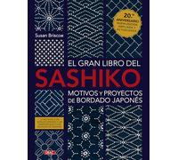 El gran libro del sashiko. Motivos y proyectos de bordado japonés: 20º aniversario. Nueva edición ampliada y actualizada