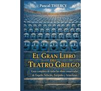 EL GRAN LIBRO DEL TEATRO GRIEGO: Guía completa de todas las obras conservadas de Esquilo, Sófocles, Eurípides y Aristófanes