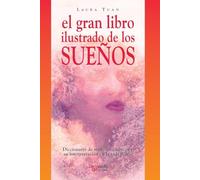 El gran libro ilustrado de los sueños: Diccionario de símbolos oníricos y su interpretación en la vida diaria