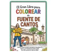 El Gran Libro para Colorear de Fuente de Cantos: Descubre Fuente de Cantos coloreando los monumentos, la historia y las tradiciones de nuestro pueblo. Para niños y jóvenes de todas las edades.