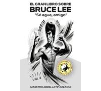 El Gran Libro sobre Bruce Lee "Sé agua, amigo"