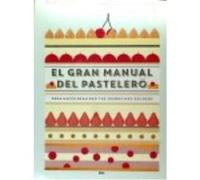 El Gran Manual Del Pastelero - Mélanie Dupuis / Anne Cazor Mélanie Dupuis / Anne Cazor (Auteur)