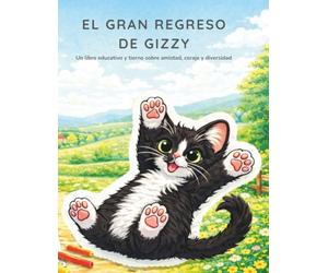 El gran regreso de Gizzy: Un libro educativo y tierno sobre amistad, coraje y diversidad