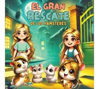 El Gran Rescate De Los Hámsteres