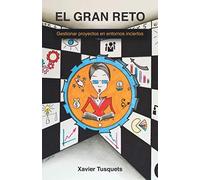 El Gran Reto: Gestionar Proyectos En Entornos Inciertos
