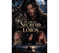 EL GRAN SECRETO DE LOS LOBOS: LUNAS PASADAS