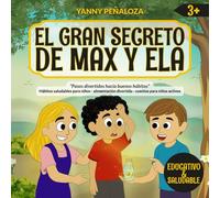 El Gran Secreto de Max y Ela:Un cuento mágico infantil sobre energía,hidratación y hábitos saludables. Educación nutricional para niños a partir de 3 ... brillantes y una receta divertida