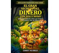 El Gran Secreto del dinero con Sisi y Nono: Historia de animales sabios que enseñan el verdadero valor del dinero
