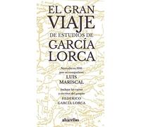 EL GRAN VIAJE DE ESTUDIOS DE GARCÍA LORCA: Narrado en 1916 por su compañero Luis Mariscal