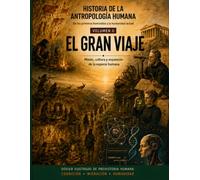 El gran viaje: Mente, cultura y expansión de la especie humana