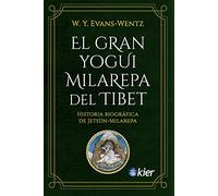El Gran Yogui Milarepa del Tíbet: Historia biográfica de Jetsün-Milarepa