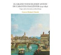 El Grand Tour de Josep Anton de Cabanyes i Ballester (1797-1852): Viatges i afició col·leccionista a la llum d’Europa