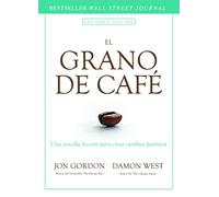El grano de café/ The Coffee Bean: Una sencilla lección para crear cambios positivos/ A Simple Lesson to Create Positive Change