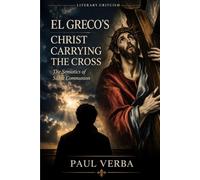 El Greco’s Christ Carrying the Cross: The Semiotics of Silent Communion