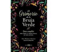 El grimorio de la bruja verde: Guía completa para crear tu propio manual de magia natural