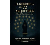 El GRIMORIO de los 72 Arquetipos: Umbrales el alma, del símbolo y del ser