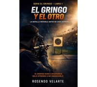 El Gringo y el Otro: La batalla invisible antes del disparo