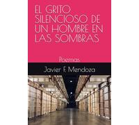 EL GRITO SILENCIOSO DE UN HOMBRE EN LAS SOMBRAS: Poemas