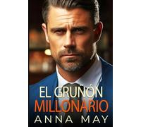 El gruñón millonario: Una novela romántica sobre bebés multimillonarios sorpresa