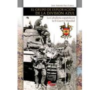 EL GRUPO DE EXPLORACION DE LA DIVISION AZUL: LA CABALLERÍA ESPAÑOLA EN LA II GUERRA MUNDIAL