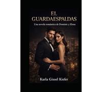 El Guardaespaldas: “Una Novela Romantica Dominic y Elena”