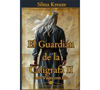 El Guardián de la Calígrafa II: Mis viajes con ella.