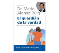El Guardián de la Verdad: Y La Tercera Puerta del Tiempo / The Guardian of Truth (Biblioteca Mario Alonso Puig)