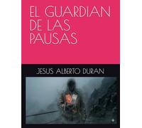 EL GUARDIAN DE LAS PAUSAS
