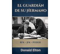 El Guardián de su Hermano: RFK + JFK = Poder