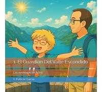 EL GUARDIÁN DEL VALLE ESCONDIDO: Las aventuras de Adrià