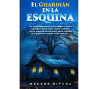 El Guardián en la Esquina: Una escalofriante secuela de Perchado en el Tejado. Inspirada en hechos reales-donde una familia regresa a casa solo para descubrir que la oscuridad aún los esperaba