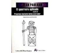 El Guerrero Aplicado , Seguido De Progresos Bastante Lentos En El Amor - Paulhan, Jean , Álvarez Galán, Juan José Paulhan, Jean , Álvarez Galán, Juan José (Auteur)