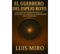 El Guerrero Del Espejo Roto: Una fábula lírica de autodescubrimiento y transformación