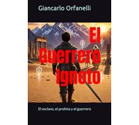 El guerrero ignoto: El esclavo, el profeta y el guerrero
