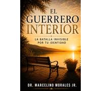 EL GUERRERO INTERIOR: La batalla invisible por tu identidad