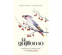 El Guillomo: Abundancia y reciprocidad en el mundo natural