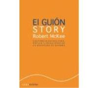 El guión. Story: Sustancia, estructura, estilo y principios de la escritura de guiones