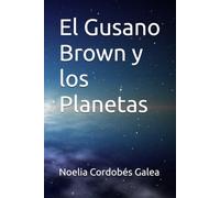 El Gusano Brown y los Planetas