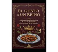 EL GUSTO DE UN REINO/ El chef que unió los sabores de Isabel, Fernando y la conquista de un mundo