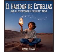 El Hacedor De Estrellas: Una Luz De Esperanza De Estrellas Y Arena