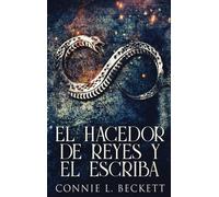 El Hacedor De Reyes Y El Escriba