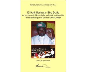 El Hadj Boubacar Biro Diallo au perchoir de l'Assemblée nationale multipartite de la République de Guinée (1995-2002) - Mody Sory Diallo - L'harmattan - broché - Biographie