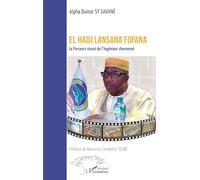 Alpha Oumar Sy Savane – El Hadj Lansana Fofana – Parcours réussi de l’ingénieur chevronné – Broché